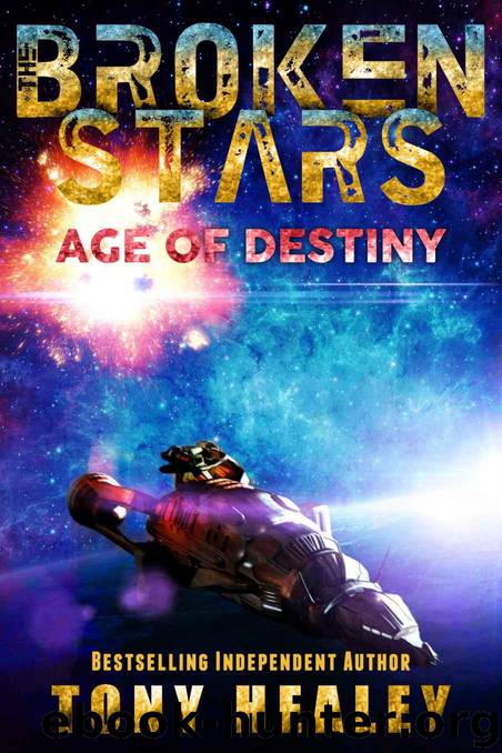 Age of Destiny (The Broken Stars Book 1) by Healey Tony