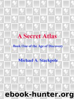 Age of Discovery 1 - A Secret Atlas by Stackpole Michael A