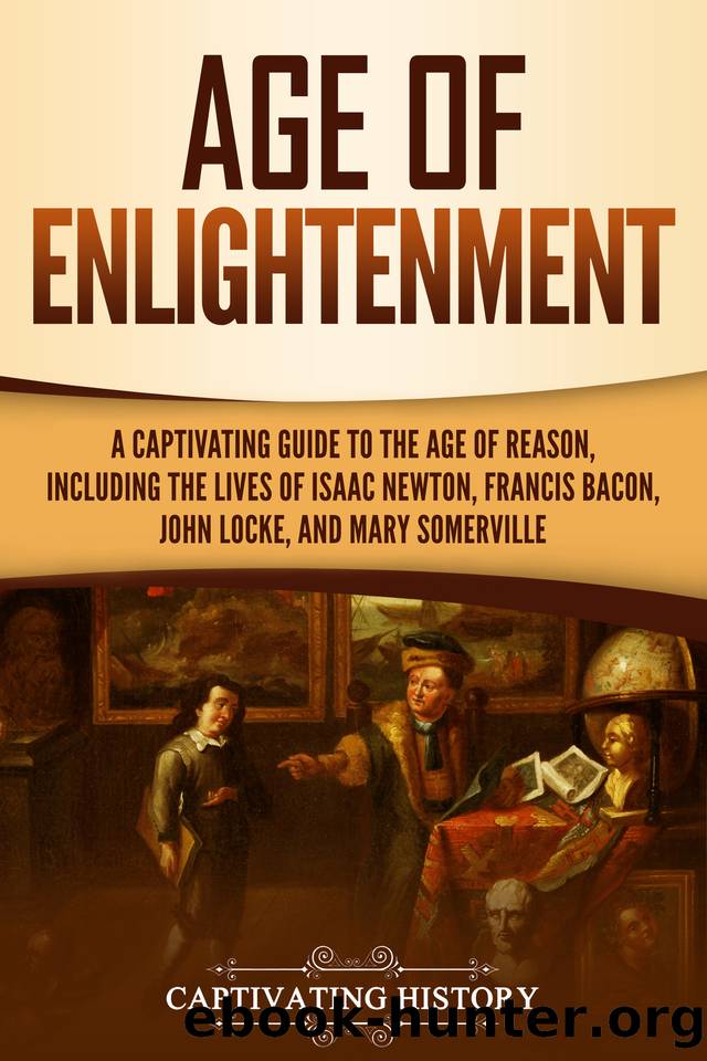 Age of Enlightenment: A Captivating Guide to the Age of Reason, Including the Lives of Isaac Newton, Francis Bacon, John Locke, and Mary Somerville by Captivating History