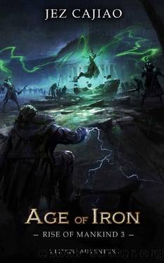 Age of Iron: A LitRPG Dungeon Core Adventure (Rise of Mankind Book 3) by Jez Cajiao
