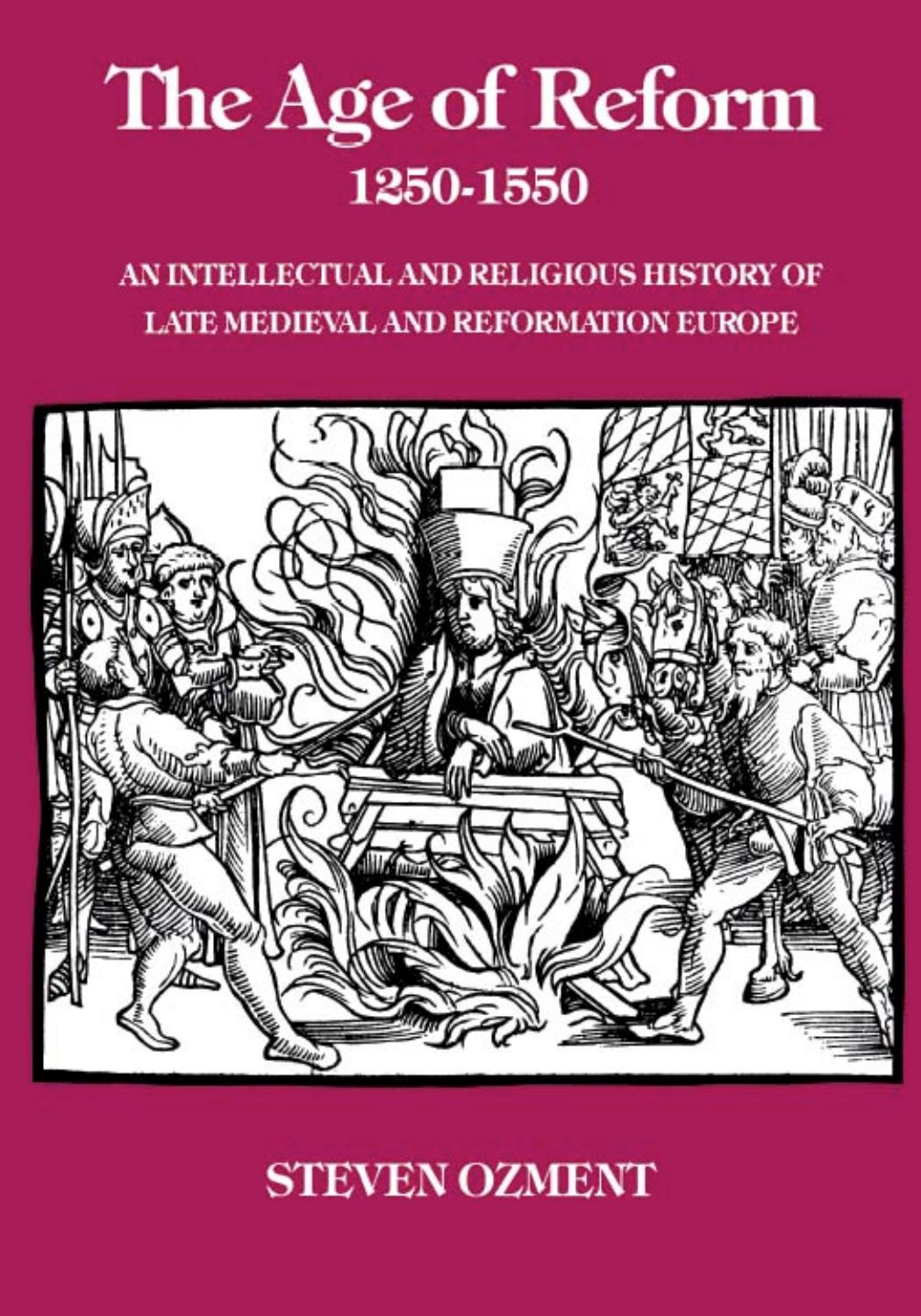 Age of Reform, 1250-1550 : An Intellectual and Religious History of Late Medieval and Reformation Europe by Ozment Steven(Author)