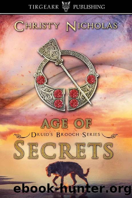 Age of Secrets: Druid's Brooch Series: #8 by Christy Nicholas
