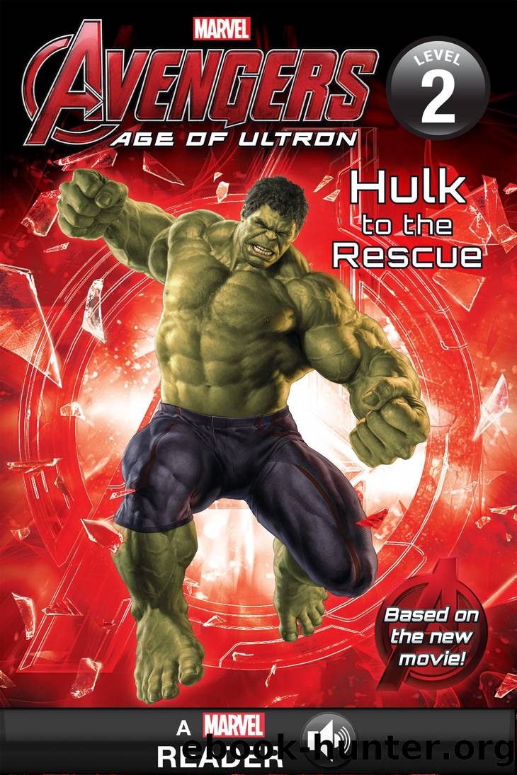Age of Ultron: Hulk to the Rescue by Marvel Press