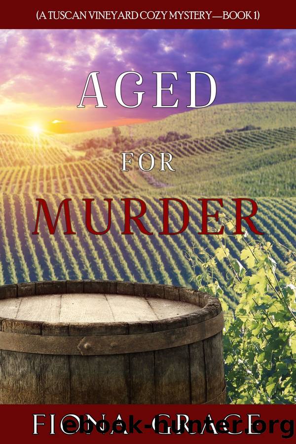 Aged for Murder (A Tuscan Vineyard Cozy MysteryâBook 1) by Fiona Grace