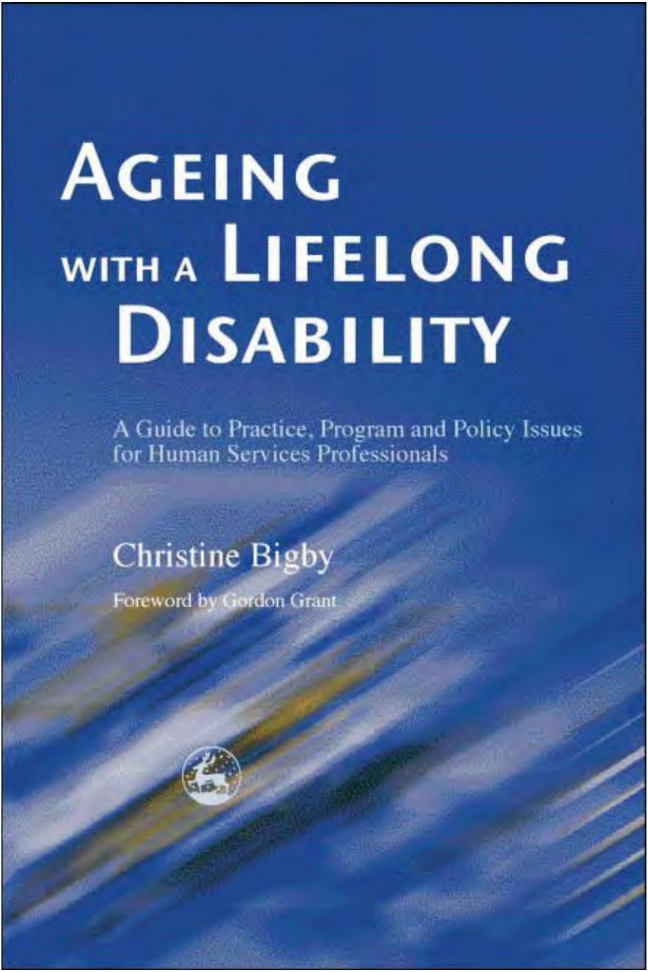 Ageing With a Lifelong Disability: A Guide to Practice, Program and Policy Issues for Human Services Professionals by Christine Bigby