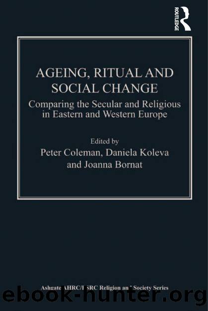 Ageing, Ritual and Social Change by Daniela Koleva;Peter Coleman;