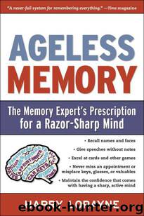 Ageless Memory: The Memory Expert's Prescription for a Razor-Sharp Mind by Lorayne Harry