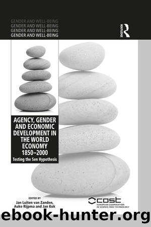 Agency, Gender and Economic Development in the World Economy 1850â2000 by Jan Luiten van Zanden Auke Rijpma Jan Kok