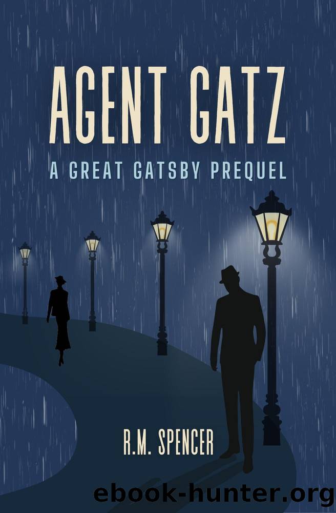 Agent Gatz: A Great Gatsby Prequel by Spencer R. M