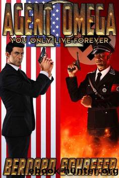 Agent Omega: You Only Live Forever by Schaffer Bernard