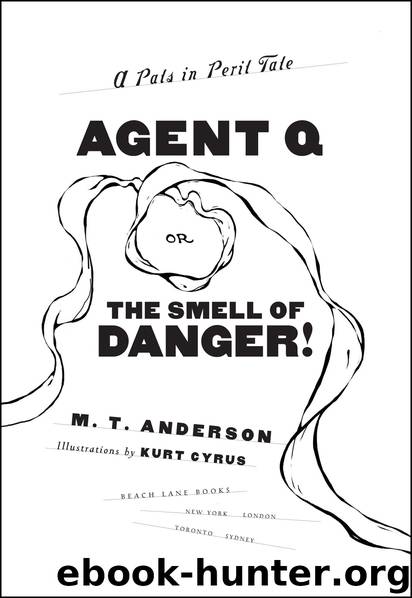 Agent Q, or the Smell of Danger! by M.T. Anderson
