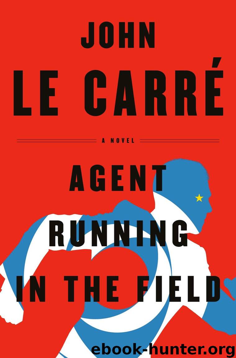 Agent Running in the Field by le Carré John