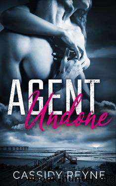 Agent Undone by Cassidy Reyne