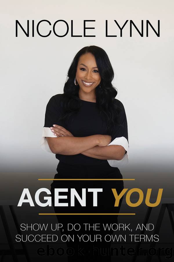 Agent You: Show Up, Do the Work, and Succeed on Your Own Terms by Nicole Lynn