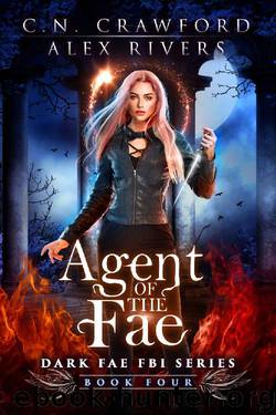 Agent of the Fae (Dark Fae FBI Book 4) by Alex Rivers & C.N. Crawford
