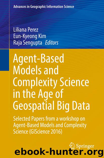 Agent-Based Models and Complexity Science in the Age of Geospatial Big Data by Liliana Perez Eun-Kyeong Kim & Raja Sengupta