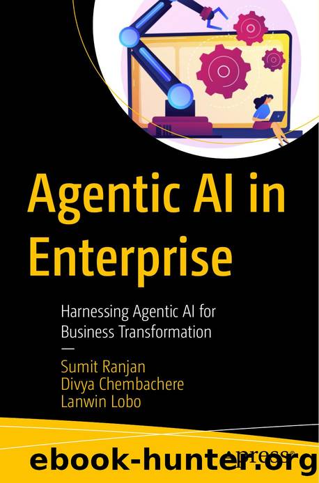 Agentic AI in Enterprise by Sumit Ranjan;Divya Chembachere;Lanwin Lobo;