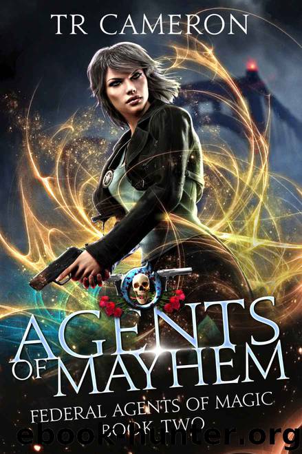 Agents Of Mayhem: An Urban Fantasy Action Adventure (Federal Agents of Magic Book 2) by TR Cameron & Martha Carr & Michael Anderle