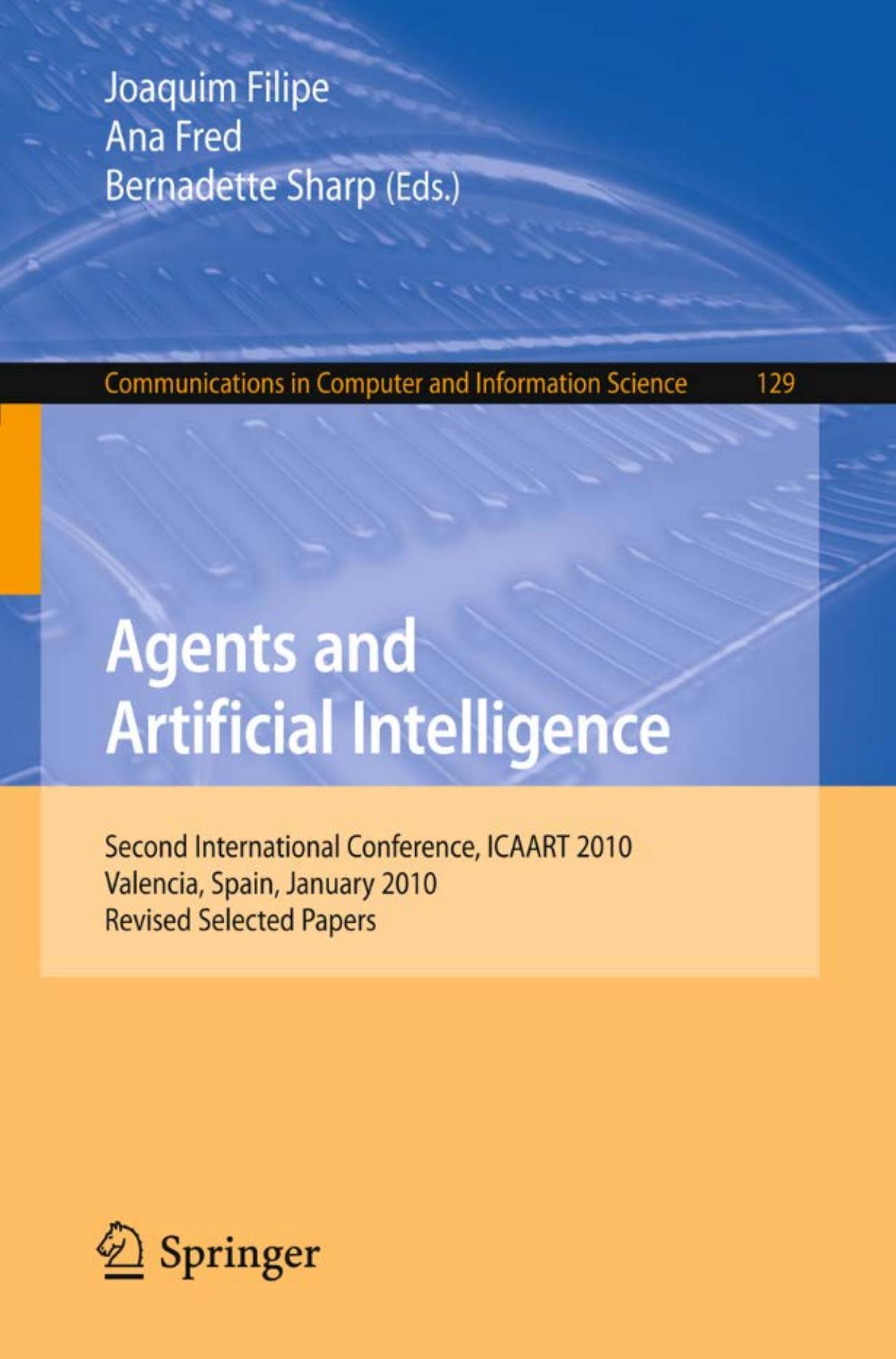 Agents and Artificial Intelligence: Second International Conference, ICAART 2010, Valencia, Spain, January 22-24, 2010. Revised Selected Papers by Zareen Syed Tim Finin (auth.) Joaquim Filipe Ana Fred Bernadette Sharp (eds.)