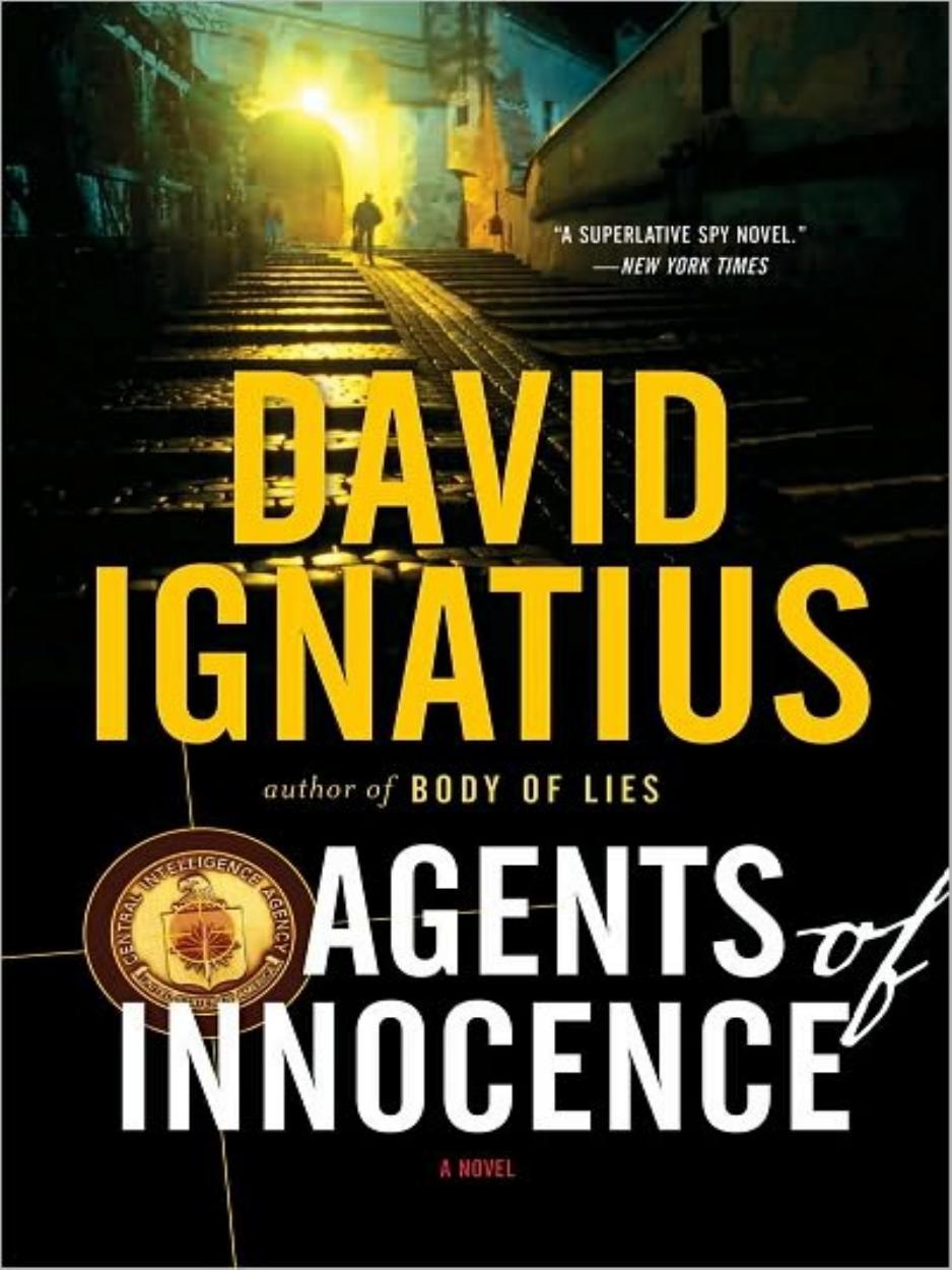 Agents of Innocence by David Ignatius