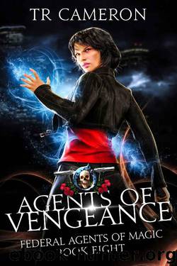 Agents of Vengeance: An Urban Fantasy Action Adventure (Federal Agents of Magic Book 8) by TR Cameron & Martha Carr & Michael Anderle