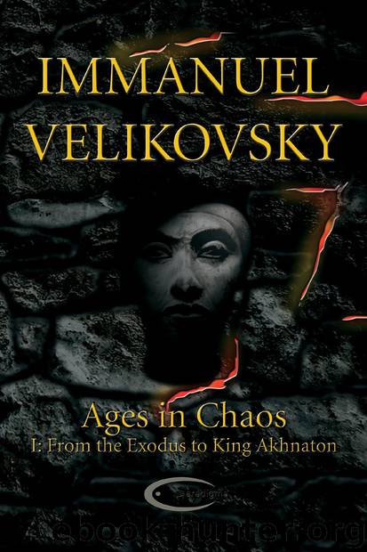 Ages in Chaos: Volume I, From the Exodus to King Akhnaton by Immanuel Velikovsky