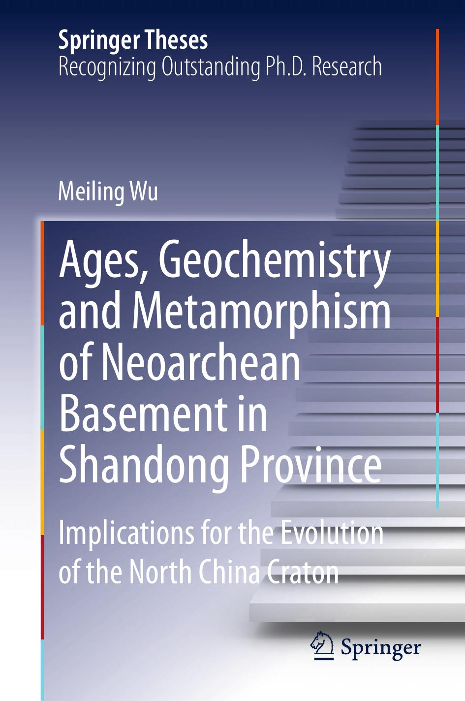 Ages, Geochemistry and Metamorphism of Neoarchean Basement in Shandong Province: Implications for the Evolution of the North China Craton by Meiling Wu (auth.)
