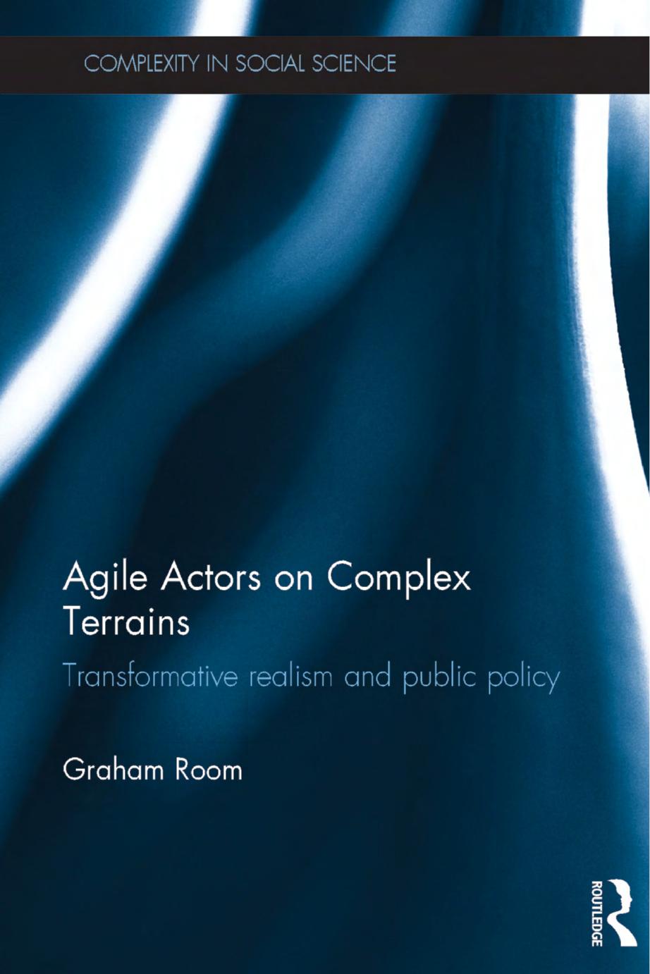 Agile Actors on Complex Terrains. Transformative Realism and Public Policy by Graham Room
