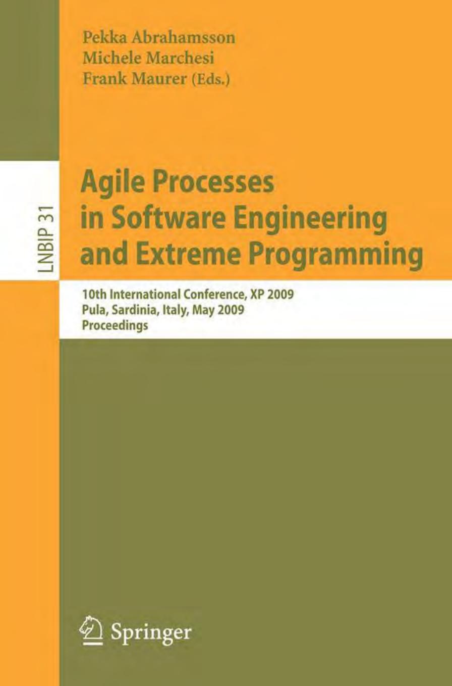 Agile Processes in Software Engineering and Extreme Programming: 10th International Conference, XP 2009, Pula, Sardinia, Italy, May 25-29, 2009, Proceedings Notes in Business Information Processing) by Pekka Abrahamsson Michele Marchesi Frank Maurer