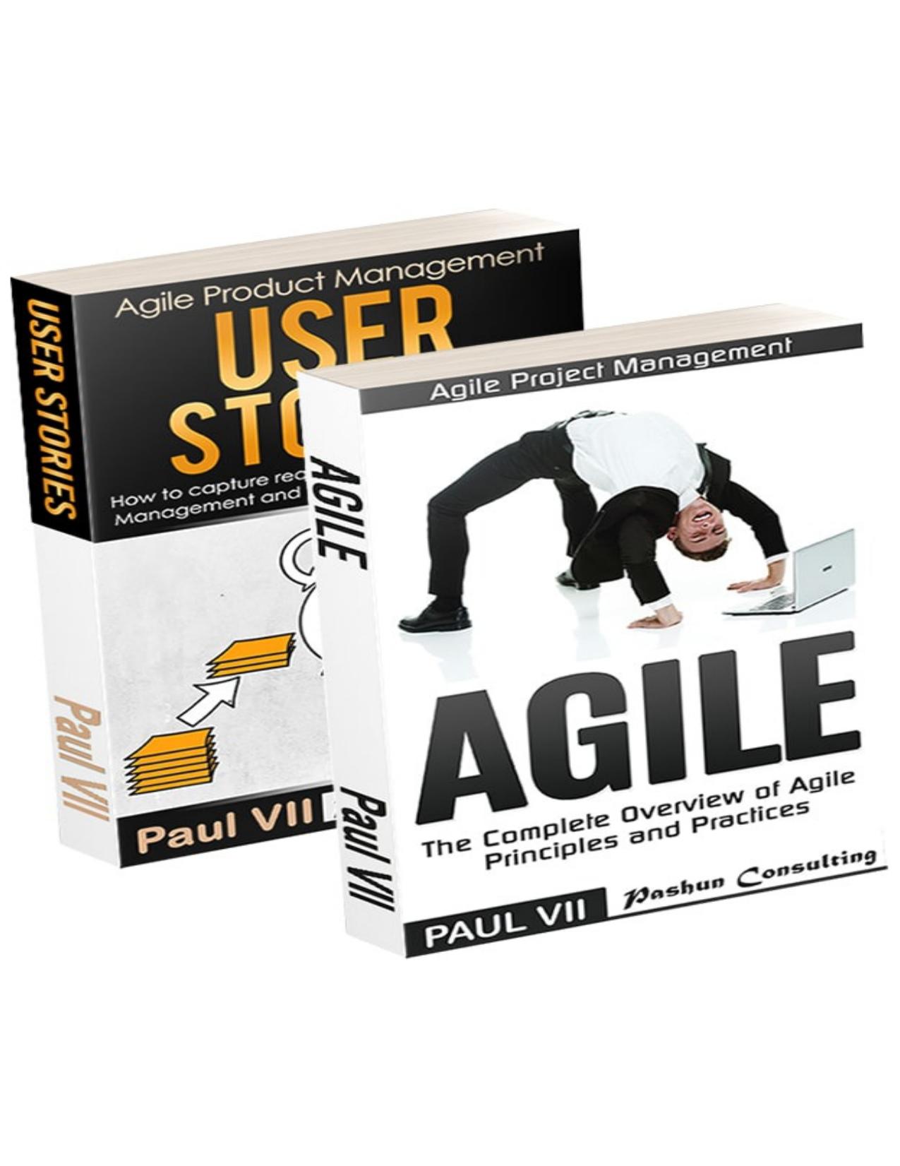 Agile Product Management: ( Box set ) User Stories: How to capture, and manage requirements & Agile: The Complete Overview of Agile Principles and Practices ... agile software development Book 1) by Paul VII