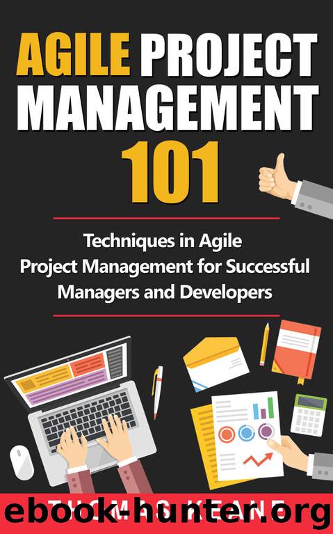 Agile Project Management 101: Techniques in Agile Project Management for Successful Managers and Developers by Thomas Keane