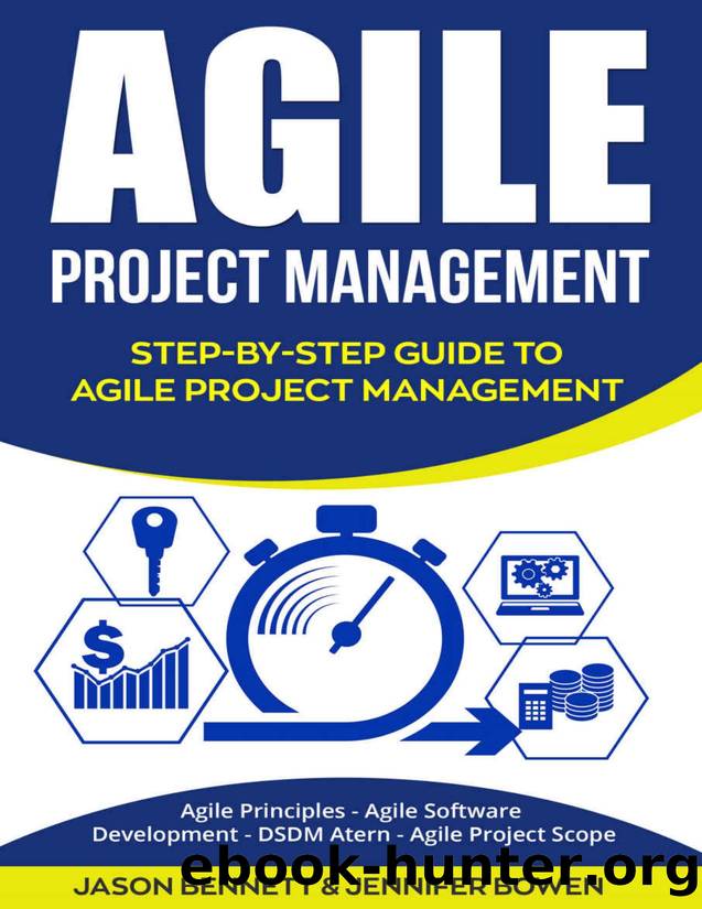 Agile Project Management: Step-by-Step Guide to Agile Project Management (Agile Principles, Agile Software Development, DSDM Atern, Agile Project Scope) by Jason Bennett & Jennifer Bowen