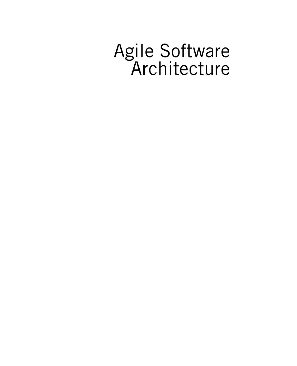 Agile Software Architecture: Aligning Agile Processes and Software Architectures by Unknow
