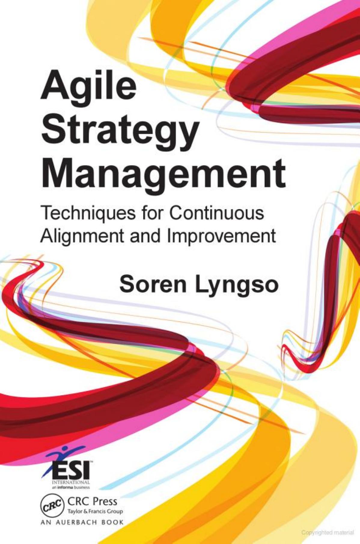 Agile Strategy Management, Techniques for Continuous Alignment and Improvement (2014) by Unknown