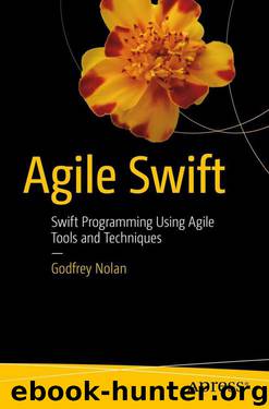 Agile Swift: Swift Programming Using Agile Tools and Techniques by Godfrey Nolan