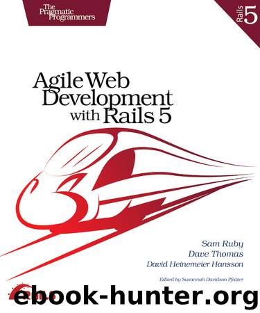 Agile Web Development with Rails 5 (for Sandra Beaugh) by Sam Ruby Dave Thomas David Heinemeier Hansson