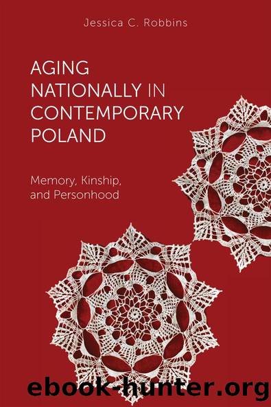 Aging Nationally in Contemporary Poland by Jessica C. Robbins