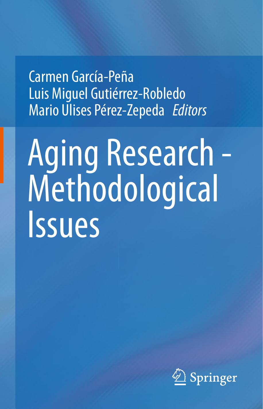 Aging Research - Methodological Issues by Carmen García-Peña Luis Miguel Gutiérrez-Robledo Mario Ulises Pérez-Zepeda (eds.)