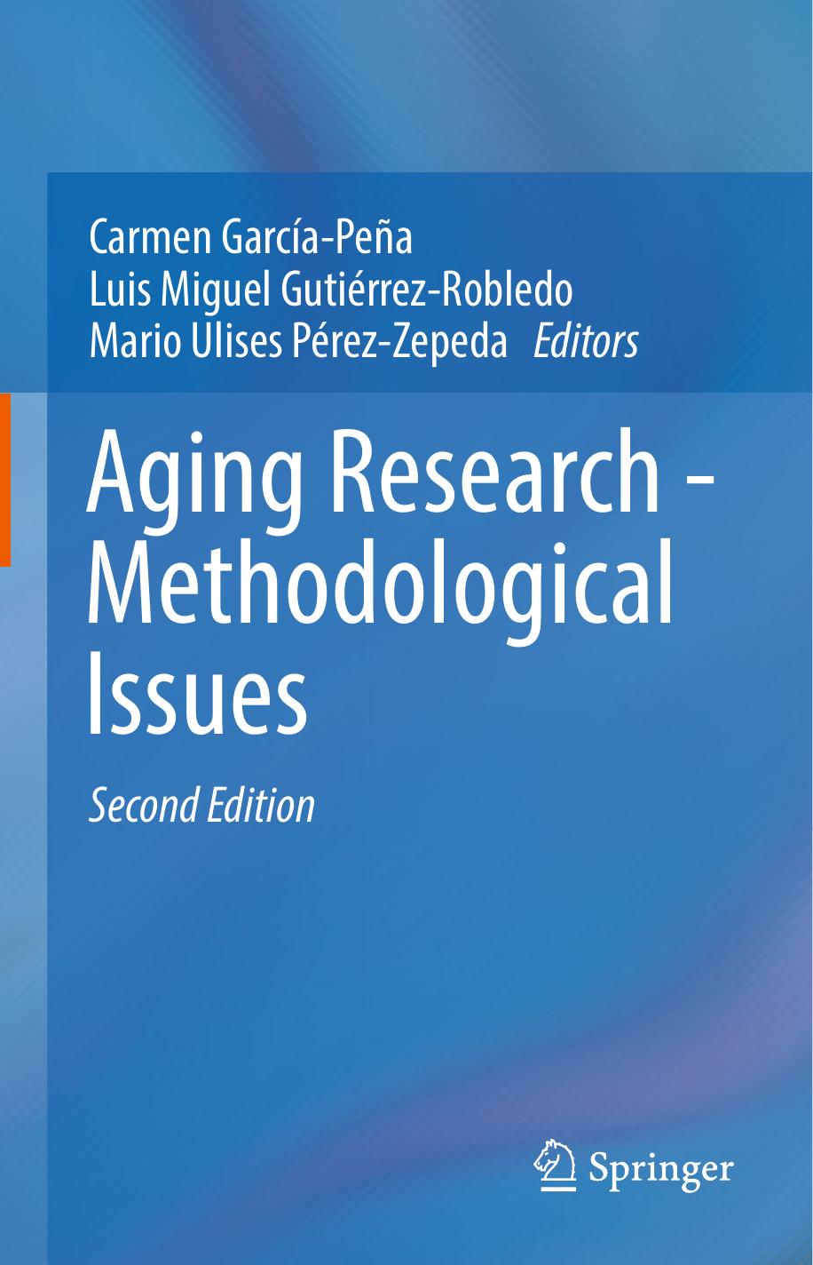 Aging Research - Methodological Issues by Carmen García-Peña Luis Miguel Gutiérrez-Robledo Mario Ulises Pérez-Zepeda