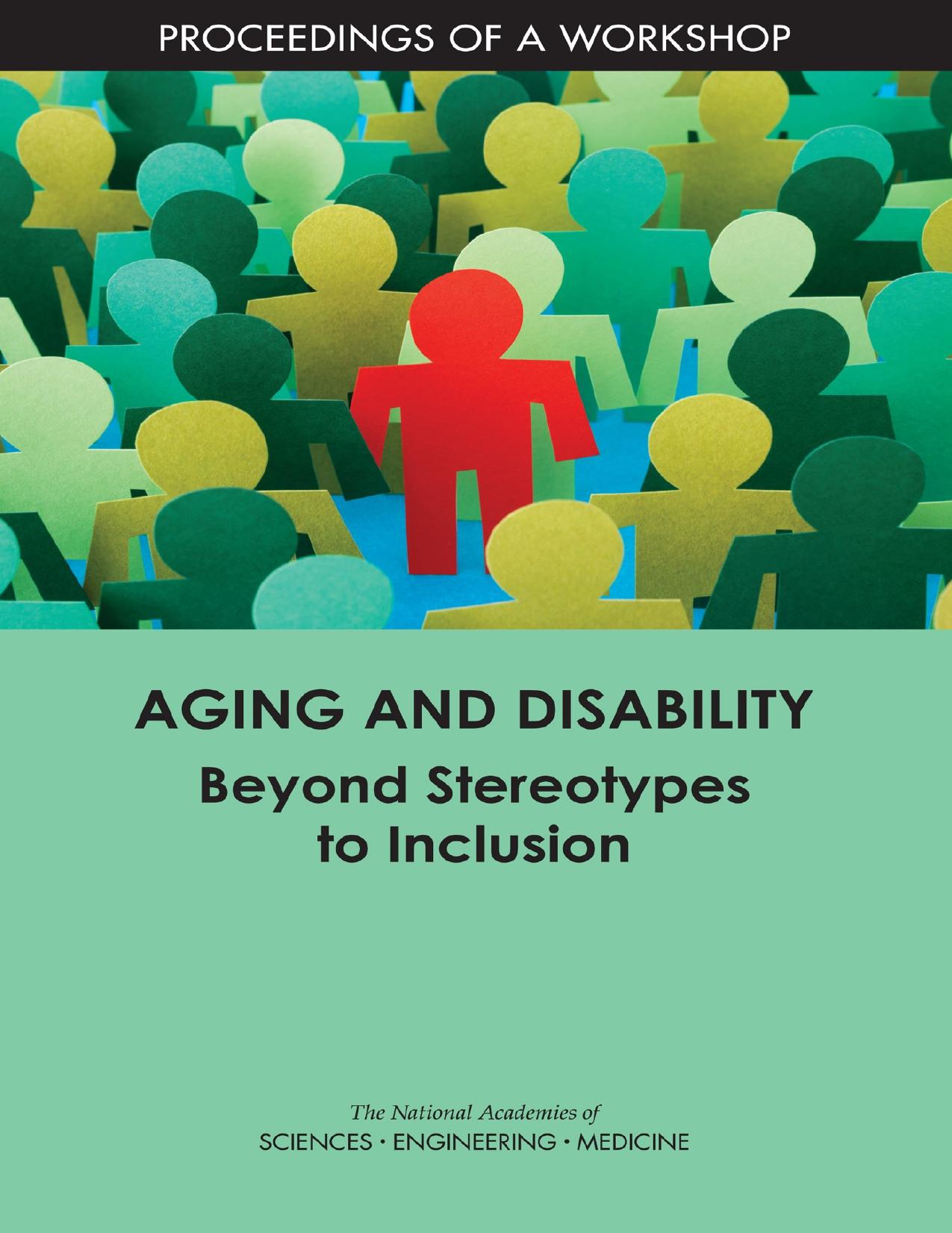 Aging and Disability: Beyond Stereotypes to Inclusion: Proceedings of a Workshop by National Academies of Sciences Engineering and Medicine