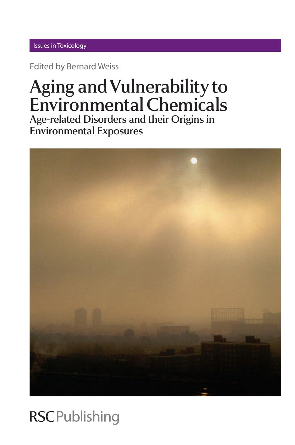 Aging and Vulnerability to Environmental Chemicals: Age-related Disorders and their Origins in Environmental Exposures by Bernard Weiss Diana Anderson Tim Marrs and Mike D Waters