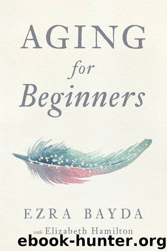 Aging for Beginners by Ezra Bayda