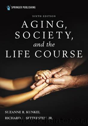 Aging, Society, and the Life Course, Sixth Edition by unknow