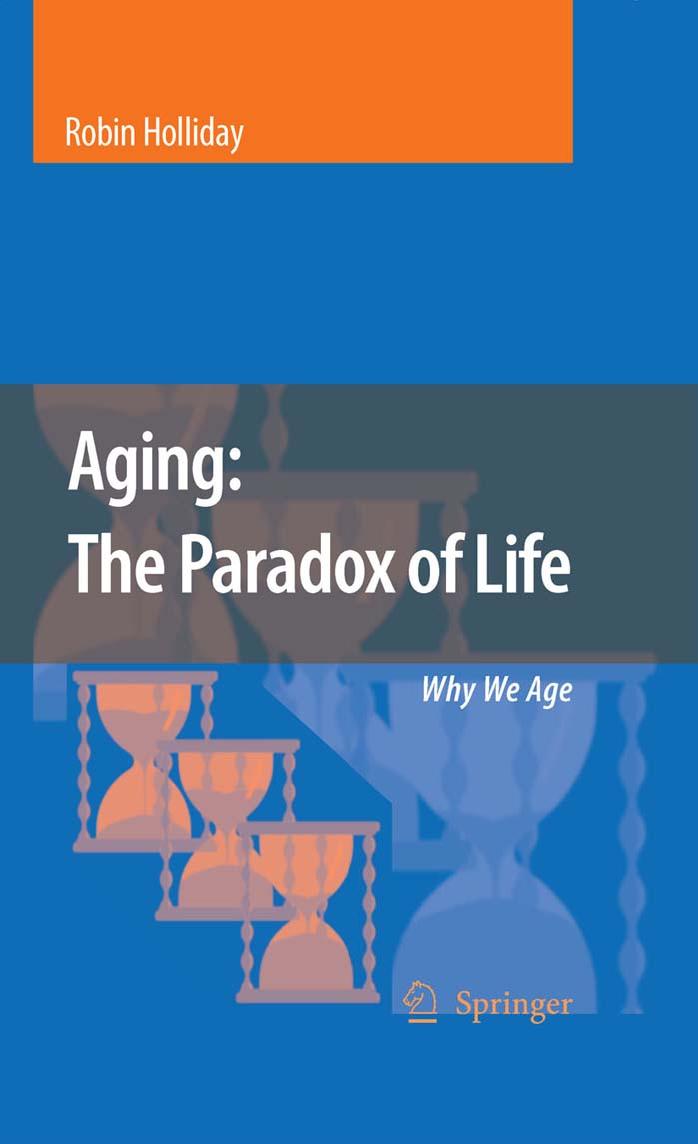 Aging: The Paradox of Life by Robin Holliday