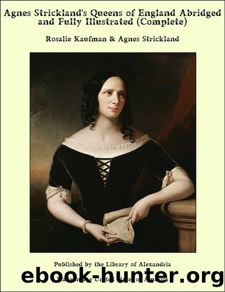 Agnes Strickland's Queens of England, Vol. 3. (of 3) by Agnes Strickland