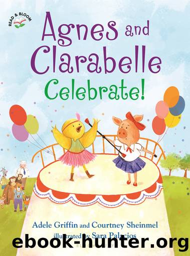 Agnes and Clarabelle Celebrate! by Adele Griffin