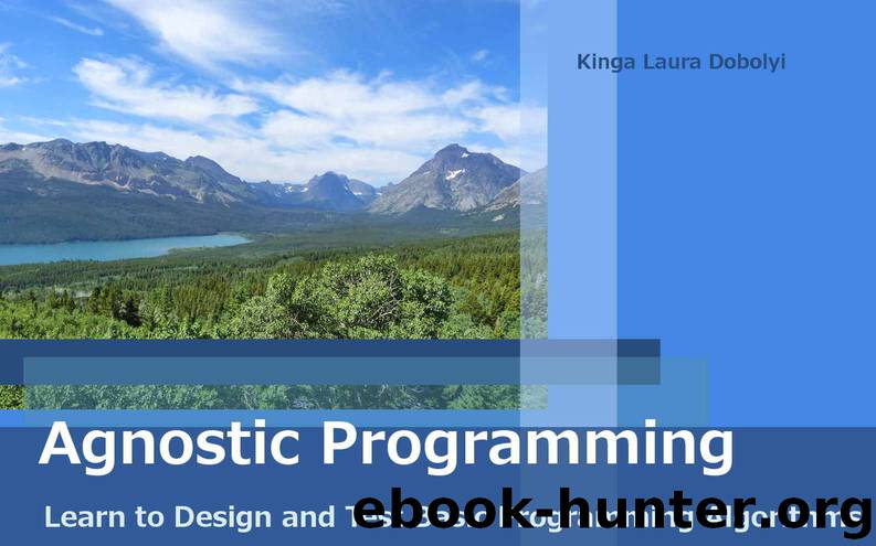 Agnostic Programming: Learning to Design and Test Basic Programming Algorithms by Kinga Laura Dobolyi