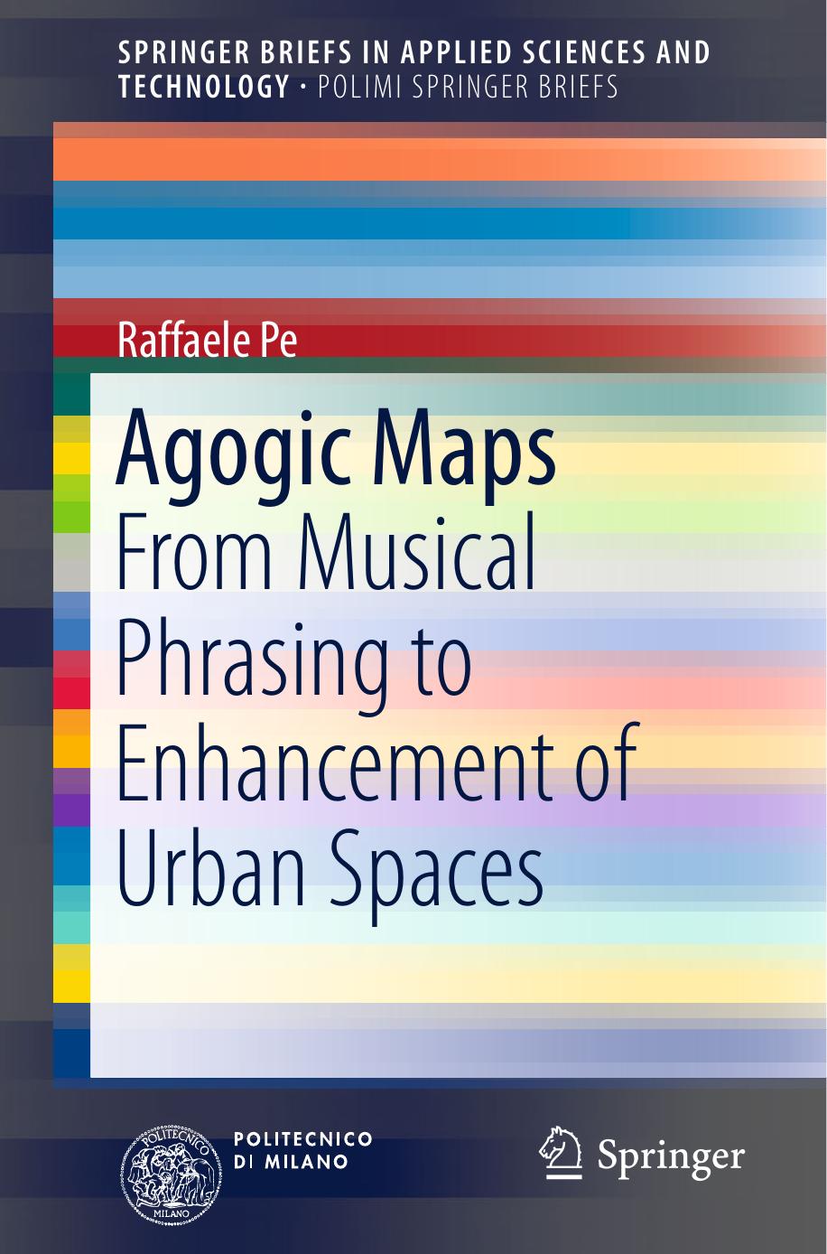 Agogic Maps: From Musical Phrasing to Enhancement of Urban Spaces by Raffaele Pe (auth.)