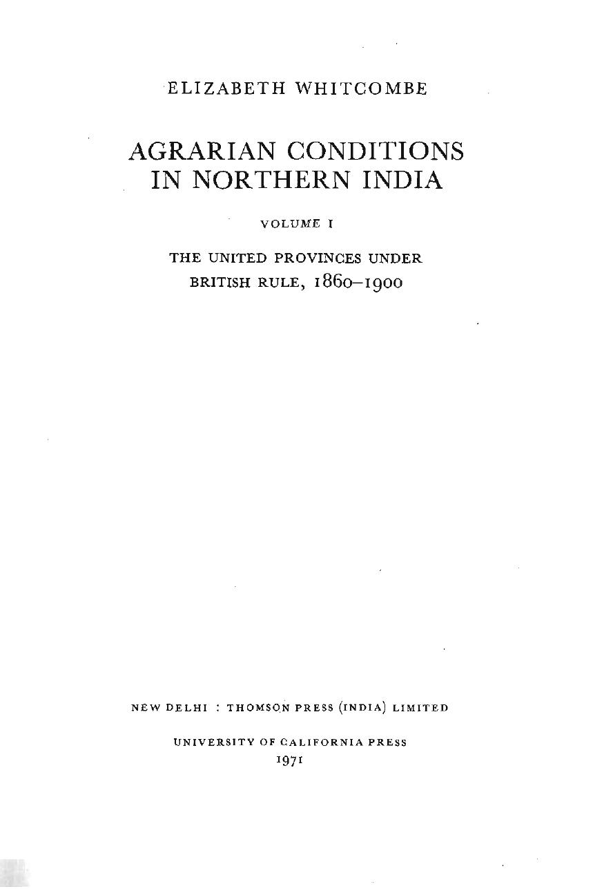 Agrarian Conditions in Northern India: United Provinces Under British Rule, 1860-1900 v. 1 (Center for South & Southeast Asia Studies, UC Berkeley) by Elizabeth Whitcombe