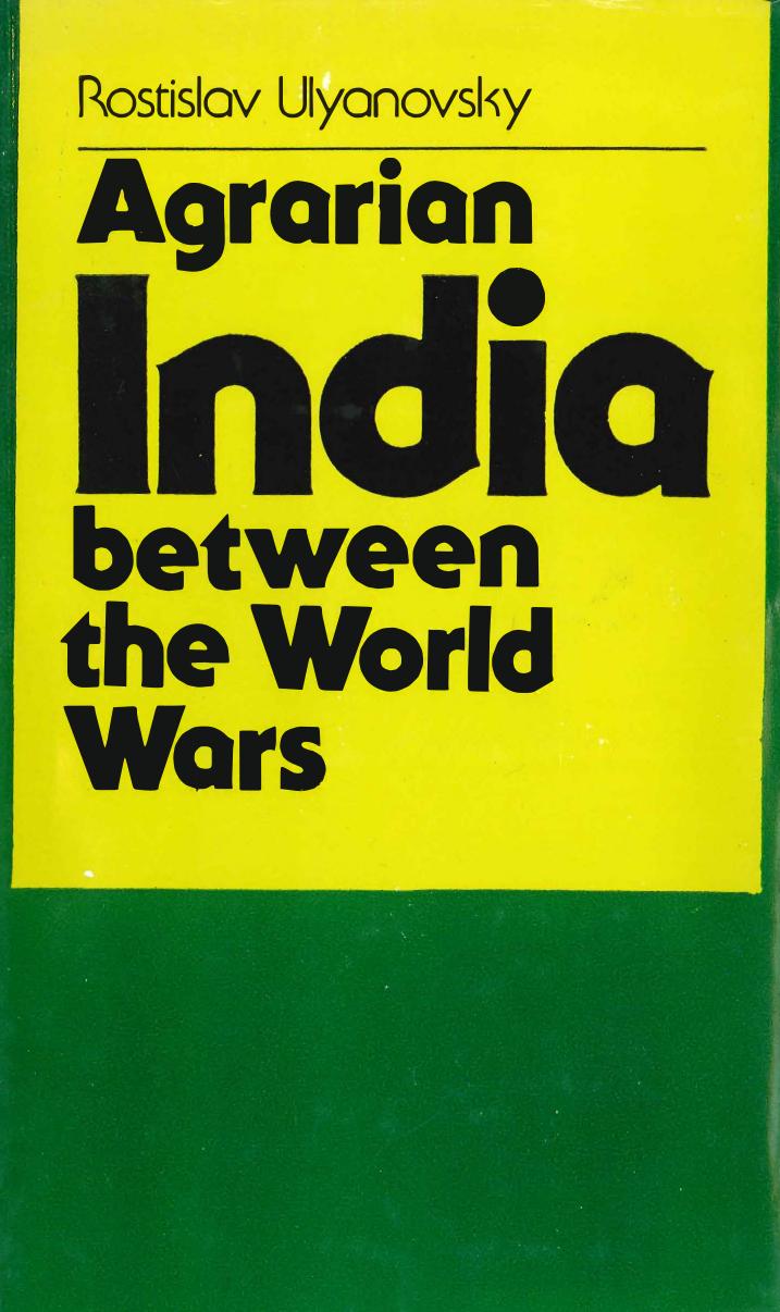 Agrarian India between the World Wars: A Study of Colonial-Feudal Capitalism by Rostislav Ulyanovsky